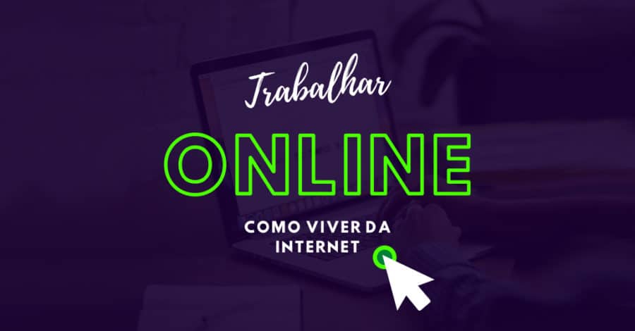 Trabalhar Online – Como Viver da Internet